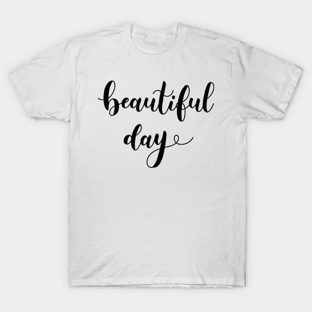 beautiful day lettering T-Shirt by dreamtravel